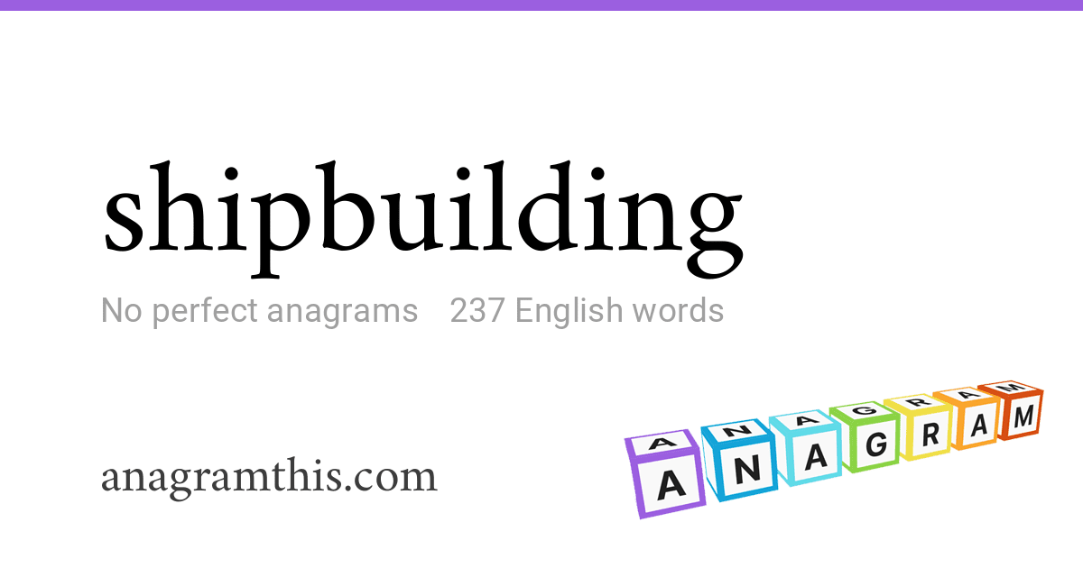 anagrams-of-shipbuilding-237-english-words-and-phrases