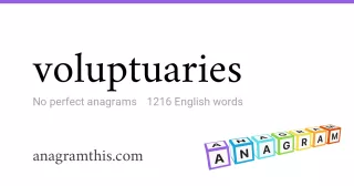 voluptuaries - 1,216 English anagrams