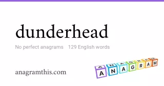 dunderhead - 129 English anagrams