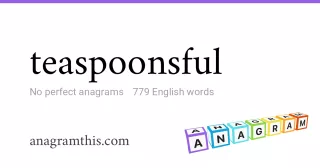 teaspoonsful - 779 English anagrams