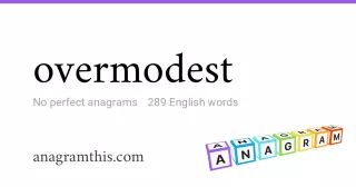 overmodest - 289 English anagrams