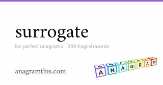 surrogate - 309 English anagrams