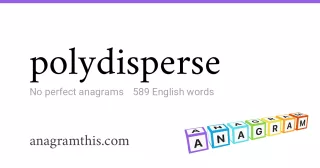 polydisperse - 589 English anagrams