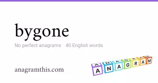 bygone - 40 English anagrams