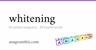 whitening - 89 English anagrams