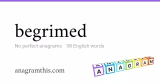 begrimed - 98 English anagrams