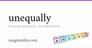 unequally - 56 English anagrams