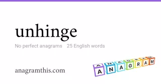 unhinge - 25 English anagrams