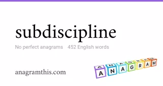 subdiscipline - 452 English anagrams