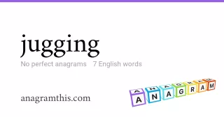 jugging - 7 English anagrams