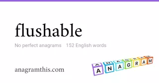 flushable - 152 English anagrams