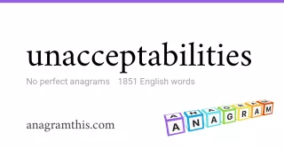 unacceptabilities - 1,851 English anagrams