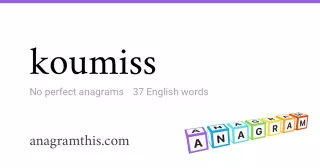 koumiss - 37 English anagrams