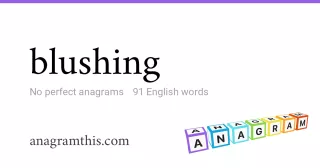 blushing - 91 English anagrams