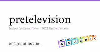 pretelevision - 1,028 English anagrams