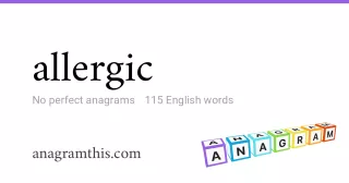 allergic - 115 English anagrams