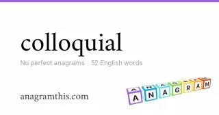 colloquial - 52 English anagrams