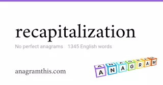 recapitalization - 1,345 English anagrams