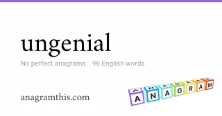 ungenial - 96 English anagrams