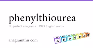 phenylthiourea - 1,399 English anagrams