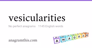 vesicularities - 1,145 English anagrams
