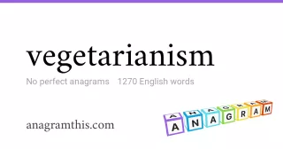 vegetarianism - 1,270 English anagrams