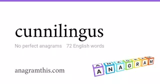 cunnilingus - 72 English anagrams