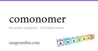 comonomer - 62 English anagrams