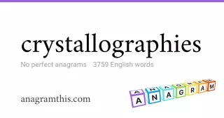 crystallographies - 3,759 English anagrams