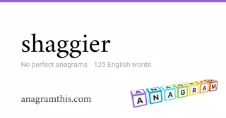 shaggier - 125 English anagrams