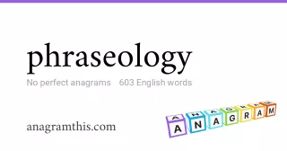 phraseology - 603 English anagrams