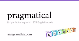 pragmatical - 274 English anagrams