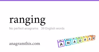 ranging - 39 English anagrams