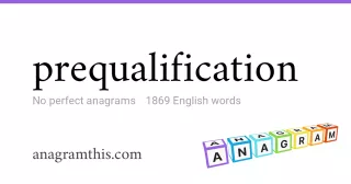 prequalification - 1,869 English anagrams