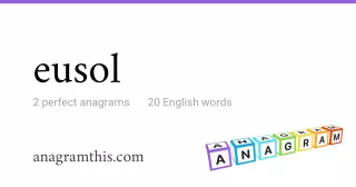 eusol - 20 English anagrams