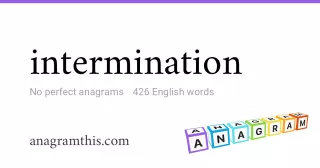 intermination - 426 English anagrams