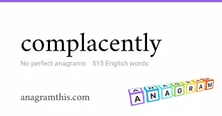 complacently - 515 English anagrams