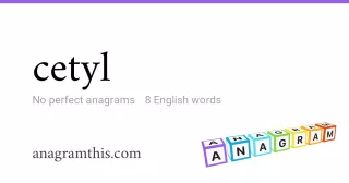 cetyl - 8 English anagrams