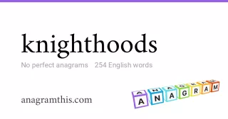 knighthoods - 254 English anagrams