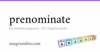 prenominate - 621 English anagrams