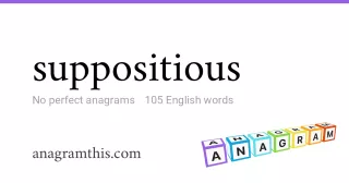 suppositious - 105 English anagrams