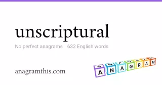 unscriptural - 632 English anagrams