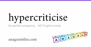 hypercriticise - 487 English anagrams