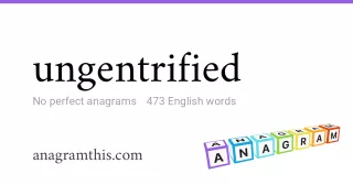 ungentrified - 473 English anagrams