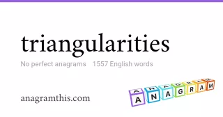 triangularities - 1,557 English anagrams