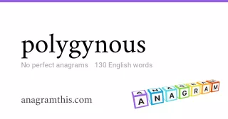 polygynous - 130 English anagrams