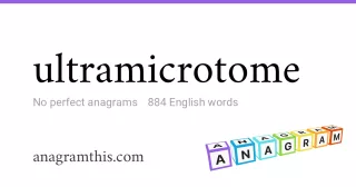 ultramicrotome - 884 English anagrams