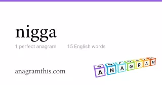 nigga - 15 English anagrams