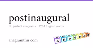 postinaugural - 1,264 English anagrams