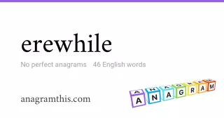 erewhile - 46 English anagrams